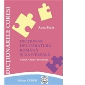 Dictionar de literatura romana si universala (autori, opere, personaje) pentru elevi