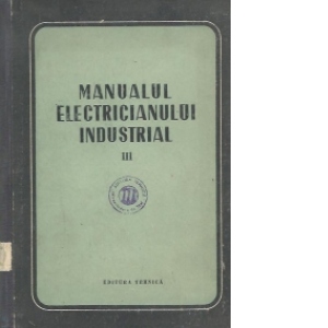Manualul electricianului industrial, Volumul al III-lea