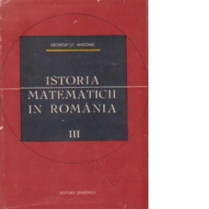 Istoria matematicii in romania(vol.1+2+3)