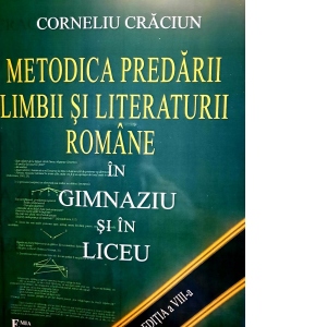 METODICA PREDARII LIMBII SI LITERATURI ROMANE IN GIMNAZIU SI LICEU (format A4)