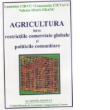 Agricultura intre restrictiile comerciale globale si politicile comunitare