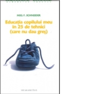 Educatia copilului meu in 25 de tehnici (care nu dau gres)