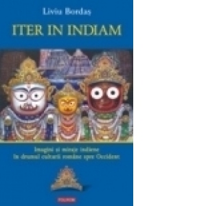 Iter in Indiam. Imagini si miraje indiene in drumul culturii romane spre Occident