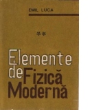 Elemente de fizica moderna, Volumele I si II