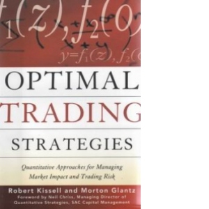 Optimal Trading Strategies - Quantitative Approaches for Managing Market Impact and Trading Risk