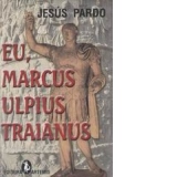 Eu, Marcus Ulpius Traianus - Cuceritorul Daciei