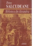 Biblioteca din Alexandria - cea mai vanduta carte in perioada comunista  (roman, editie definitiva)