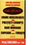 Crime adevarate (4 volume): Crime nerezolvate, Politisti corupti, Bani murdari, Capcane pentru turisti
