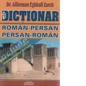 Dictionar roman-persan, persan-roman cu ghid de conversatie roman-englez-persan
