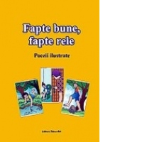 Fapte bune, fapte rele (poezii ilustrate) (set 56 planse)
