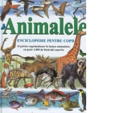 Animalele - enciclopedie pentru copii (o privire cuprinzatoare in lumea animalelor, cu peste 1000 de ilustratii superbe) (format A4)