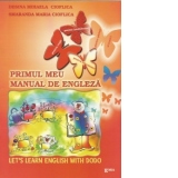 Primul meu manual de engleza - Let s learn English with Dodo