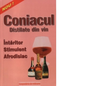 Coniacul - distilate din vin (intaritor, stimulent, afrodisiac)