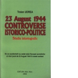 23 august 1944 - controverse istorico-politice (studiu istoriografic)