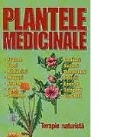 Plantele medicinale  - terapie naturista -