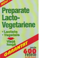 Preparate lacto-vegetariene - cele mai bune din miile existente -
