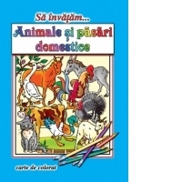 Sa invatam... Animale si pasari domestice. Carte de colorat, format A4