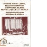 Scrisori ale lui Leibniz, Pellisson si Bossuet in favoarea reunirii protestantilor cu catolicii