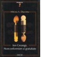 Ion Creanga, Nonconformism si gratuitate