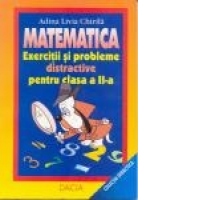 MATEMATICA - Exercitii si probleme distractive pentru clasa a II-a