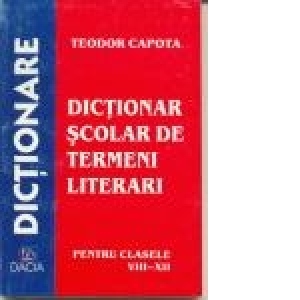 Dictionar scolar de termeni literari, pt clasele VIII-XII