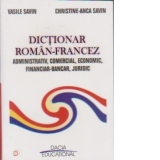Dictionar Roman-Francez - administrativ, comercial, economic, financiar-bancar, juridic