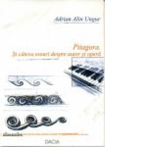 Pitagora. Si cateva eseuri despre autor si opera