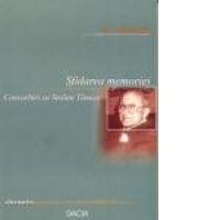 Sfidarea Memoriei, Convorbiri cu Stelian Tanase