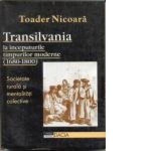 Transilvania la inceputurile timpurilor moderne (1680 - 1800)