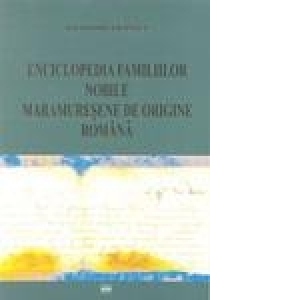 Enciclopedia familiilor nobile maramuresene de origine romana