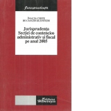 Jurisprudenta Sectiei de contencios administrativ si fiscal pe anul 2005