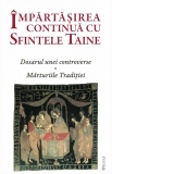 Impartasirea continua cu Sfintele Taine - dosarul unei controverse - marturiile Traditiei