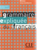 Grammaire expliquee du francais  - niveau intermediaire