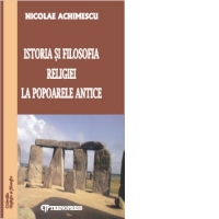 Istoria si filosofia religiei la popoarele antice (editia a II-a)