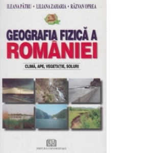 Geografia fizica a Romaniei - Clima, ape, vegetatie, soluri, mediu