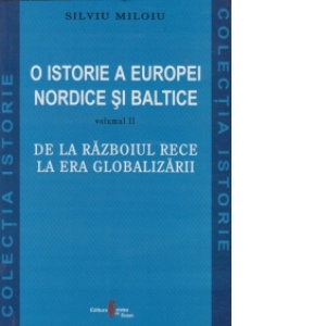 O istorie a Europei Nordice si baltice. vol II. De la Razboiul Rece la era globalizarii