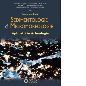 Sedimentologie si micromorfologie. Aplicatii in arheologie