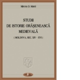 Studii de istorie oraseneasca medievala (Moldova sec. XIV-XVI)
