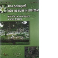 Arta peisagera intre pasiune si profesie. Metode de concepere a unei gradini