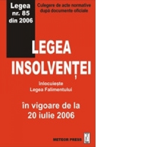 Legea insolventei - culegere de acte normative (in vigoare de la 20 iulie 2006)