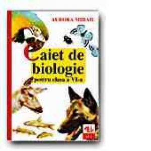 CAIET DE BIOLOGIE PENTRU CLASA a VI-a (EDITIA a 2-a)