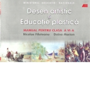 Desen artistic si educatie plastica. Manual pentru clasa a VI-a