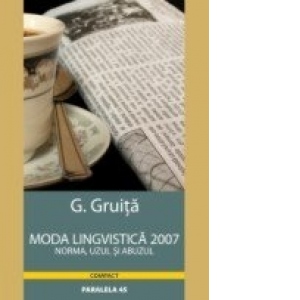 MODA LINGVISTICA 2007. NORMA, UZUL SI ABUZUL