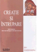 Creatie si intrupare (teoria logosului de la Ioan Teologul la Atanasie cel Mare)