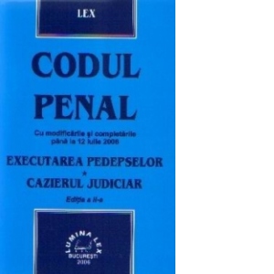 Codul Penal (cu modificarile si completarile pana la 12 iulie 2006) Executarea pedepselor - Cazierul Judiciar