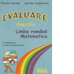 Evaluare - clasa a II-a (Limba romana, matematica) - in conformitate cu noul curriculum scolar