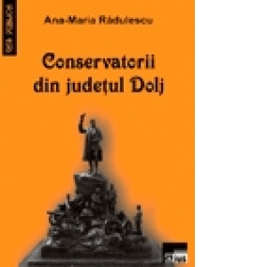 Conservatorii din judetul Dolj intre 1899-1922