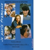 Je parle francais - Limba franceza pentru clasa a IX-a (limba I de studiu)