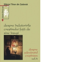 Despre indatoririle crestinului fata de sine insusi. Despre adevaratul crestinism. Vol. 4