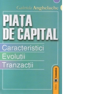 Piata de capital - Caracteristici.Evolutii.Tranzactii